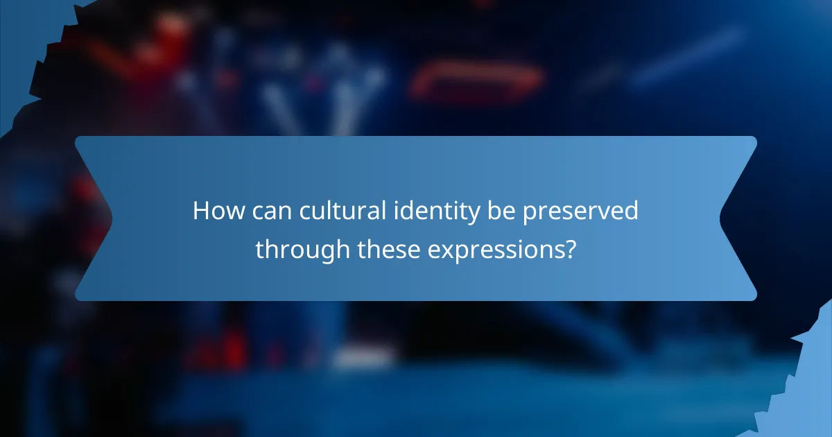 How can cultural identity be preserved through these expressions?
