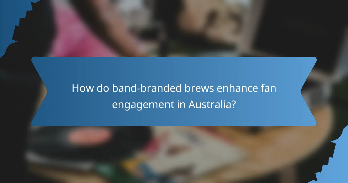 How do band-branded brews enhance fan engagement in Australia?