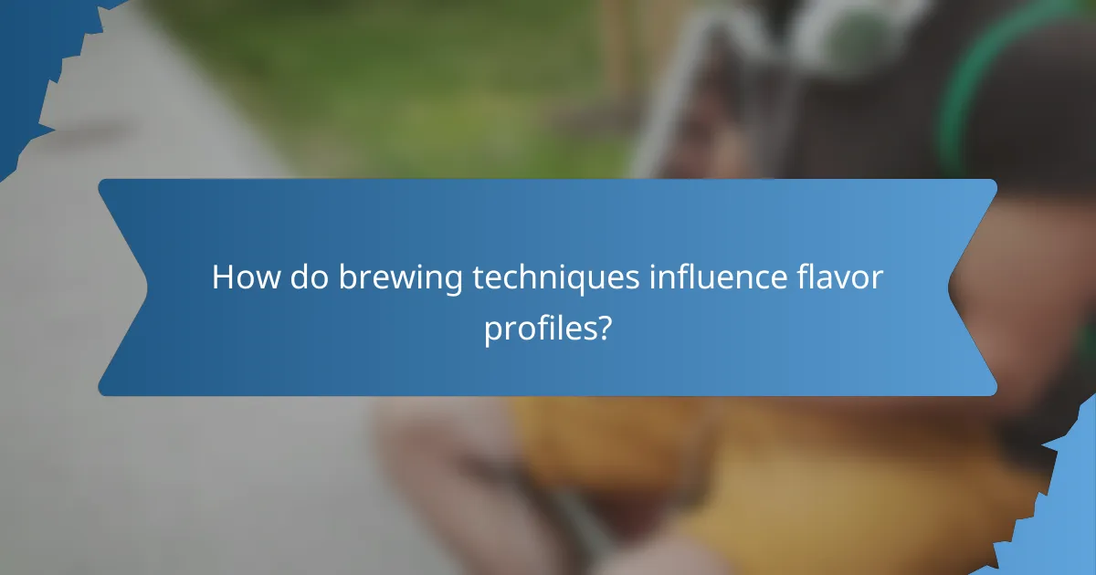 How do brewing techniques influence flavor profiles?