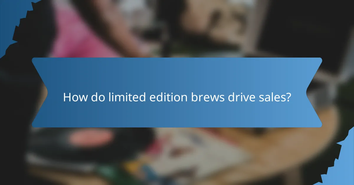 How do limited edition brews drive sales?