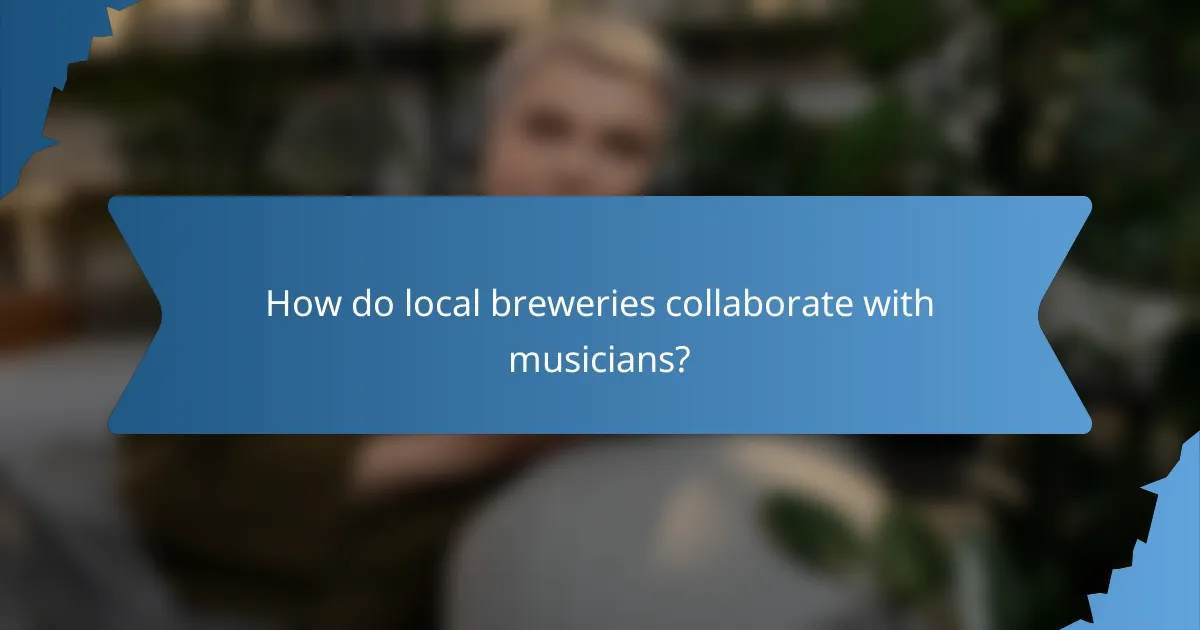 How do local breweries collaborate with musicians?