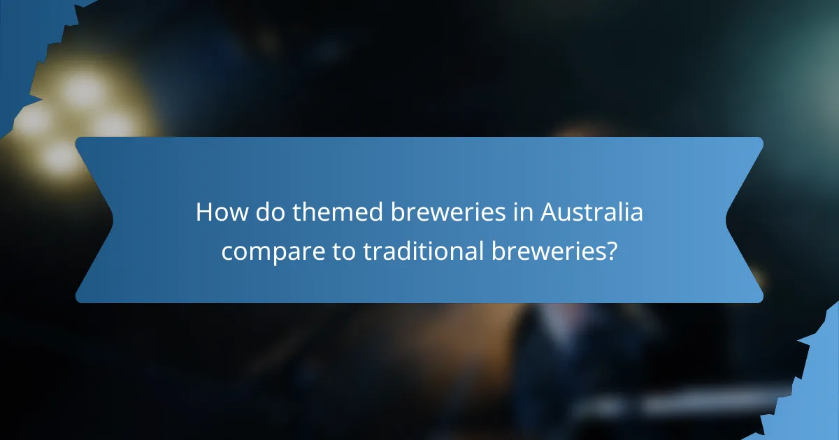 How do themed breweries in Australia compare to traditional breweries?
