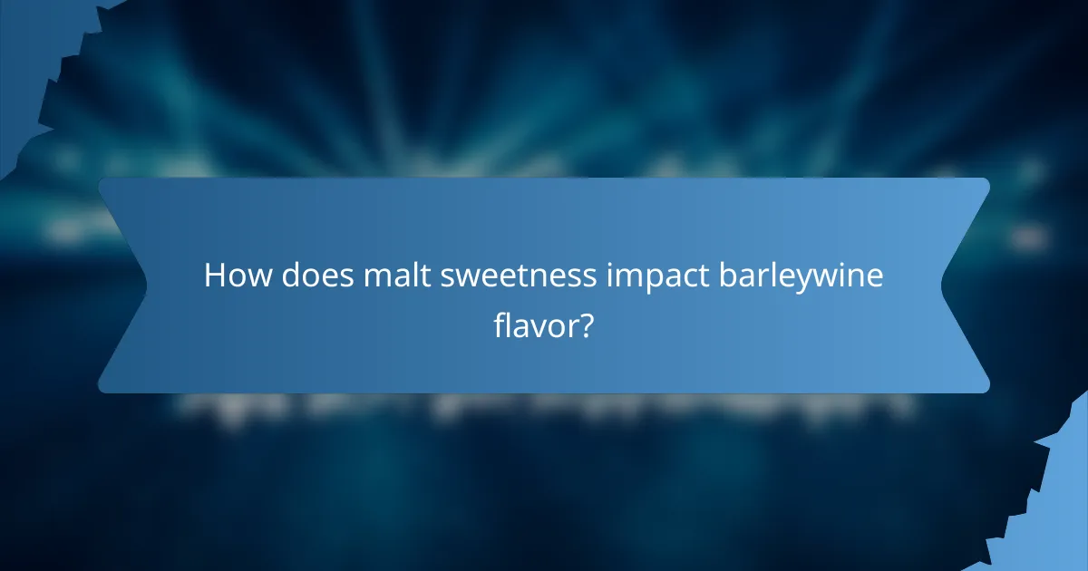 How does malt sweetness impact barleywine flavor?