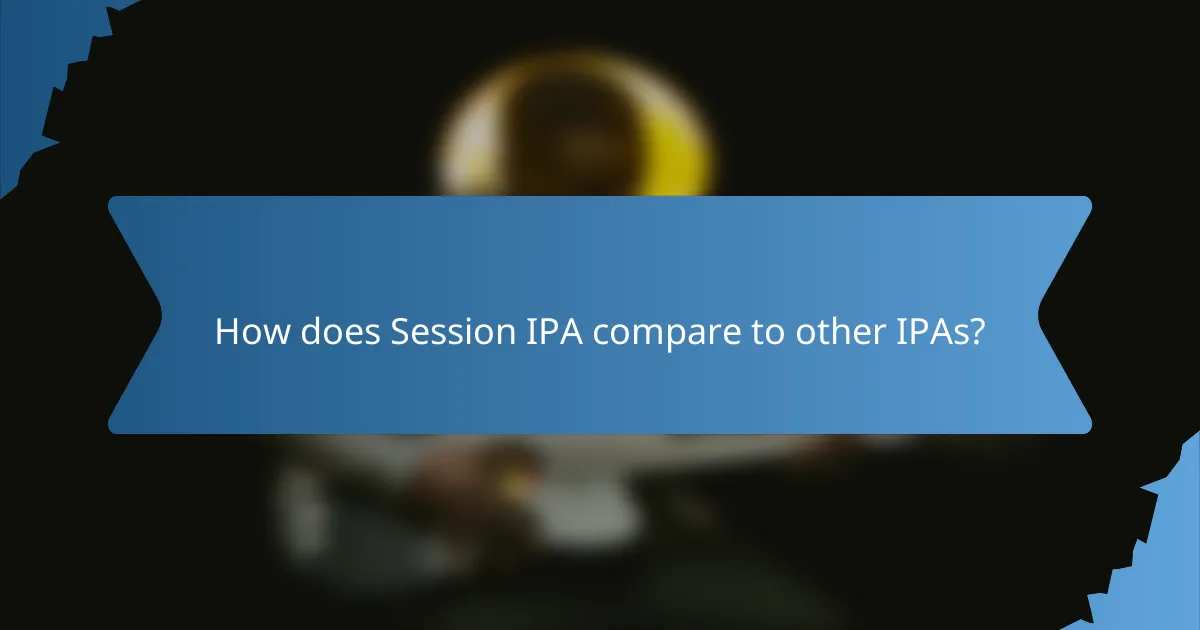 How does Session IPA compare to other IPAs?