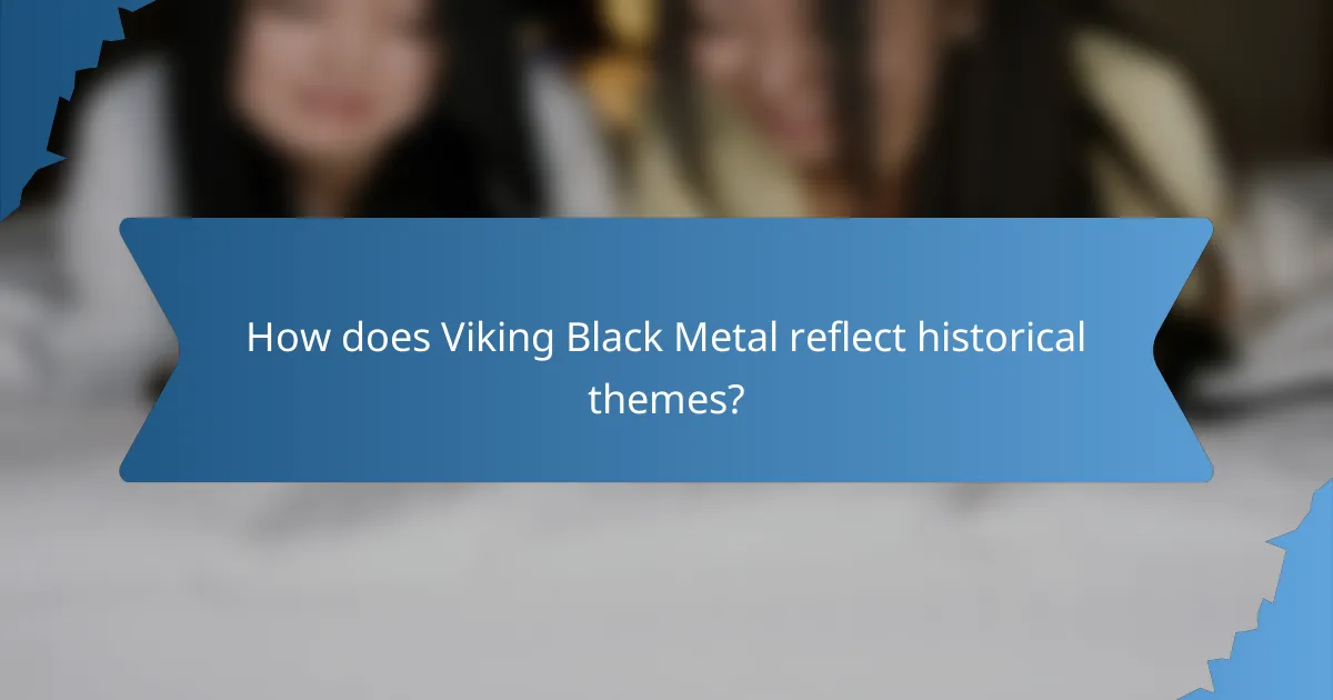How does Viking Black Metal reflect historical themes?