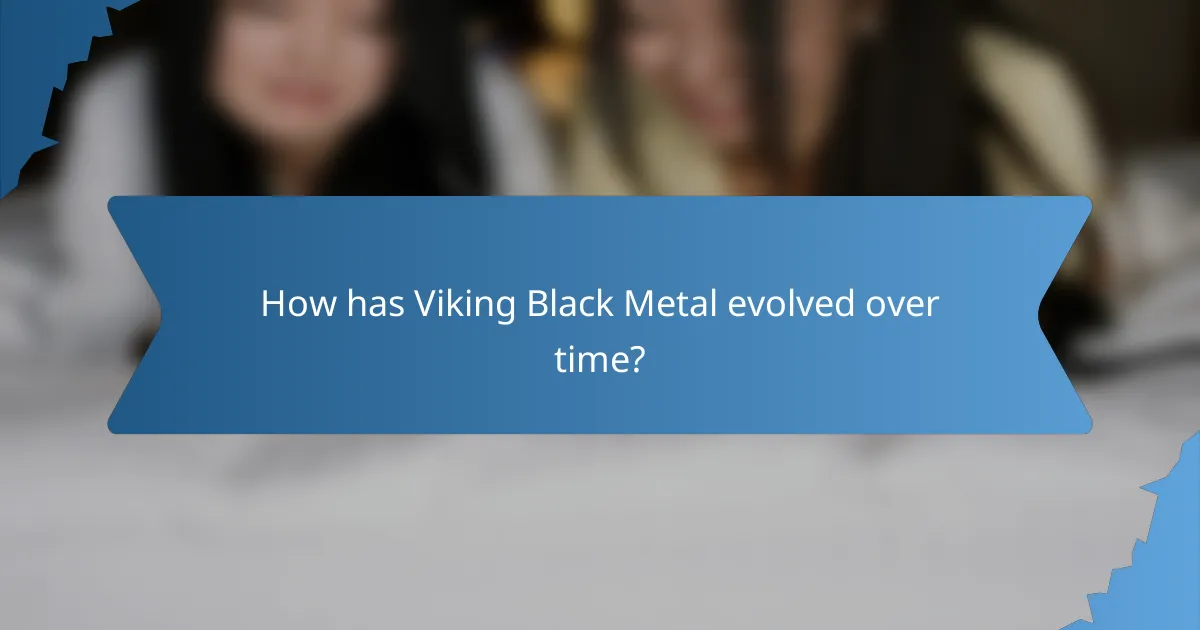 How has Viking Black Metal evolved over time?