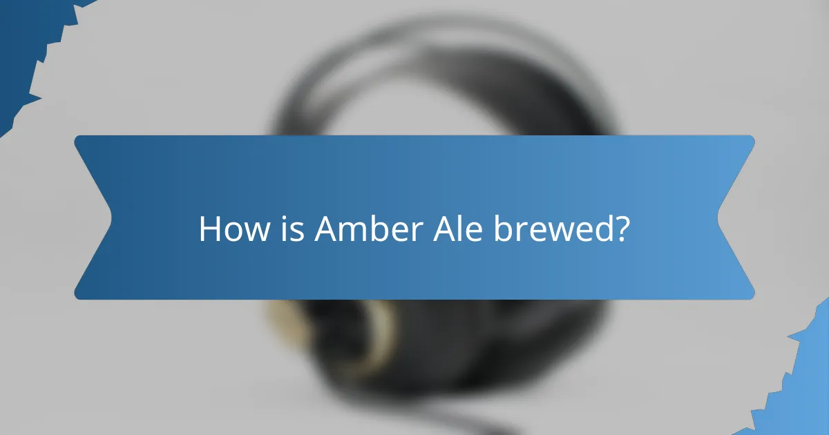How is Amber Ale brewed?