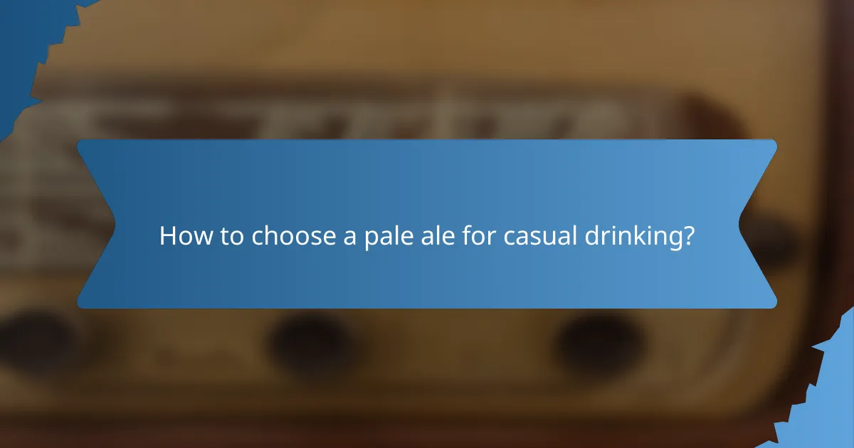 How to choose a pale ale for casual drinking?