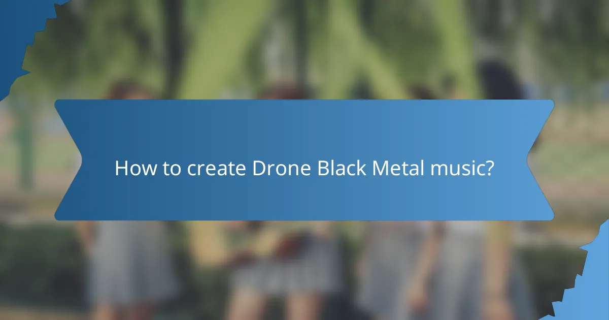 How to create Drone Black Metal music?