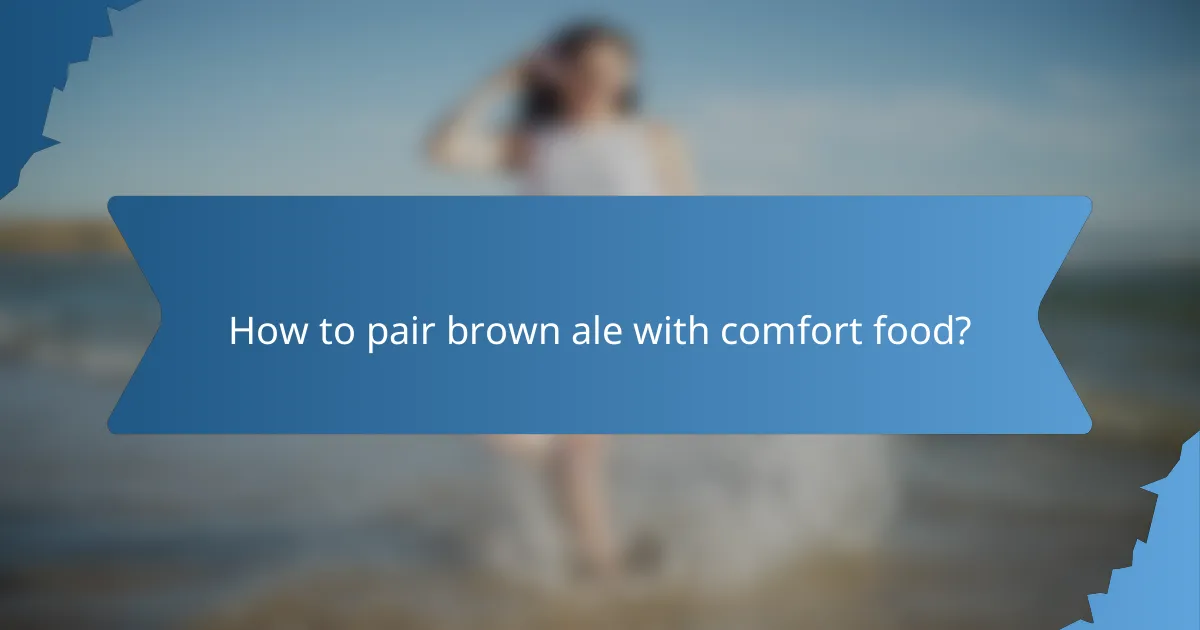 How to pair brown ale with comfort food?