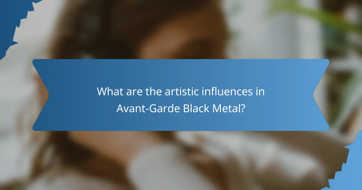 What are the artistic influences in Avant-Garde Black Metal?