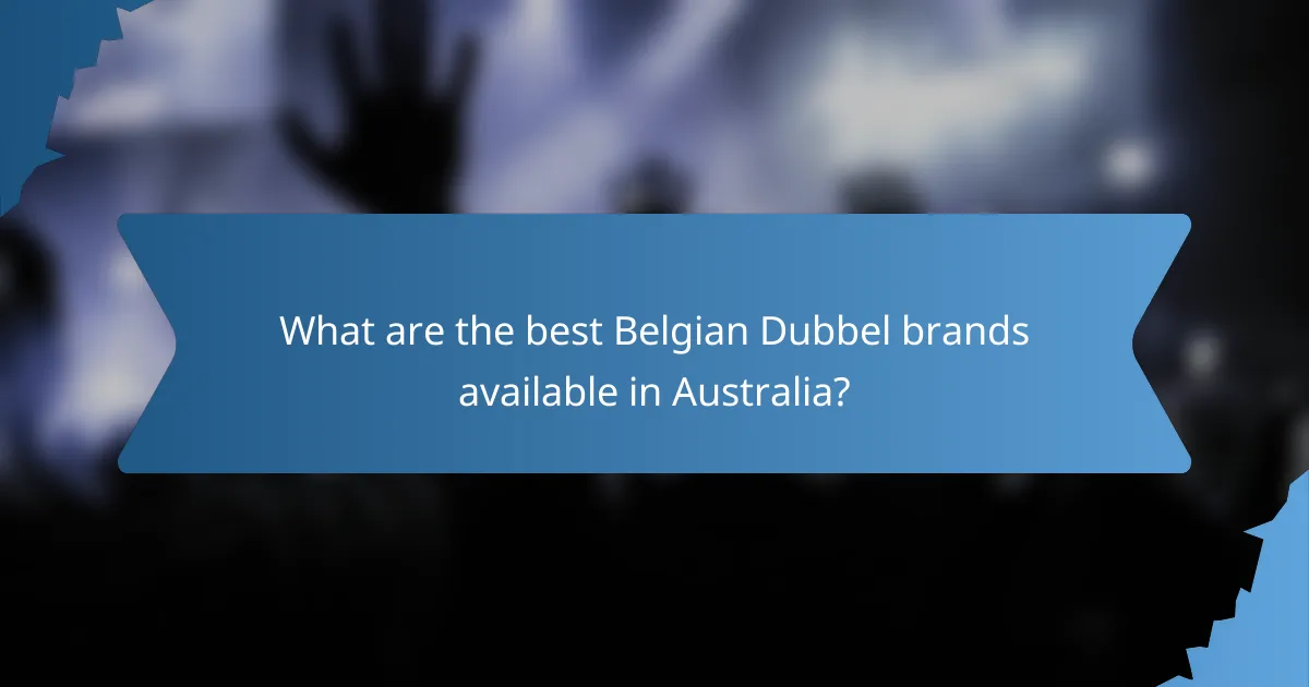 What are the best Belgian Dubbel brands available in Australia?