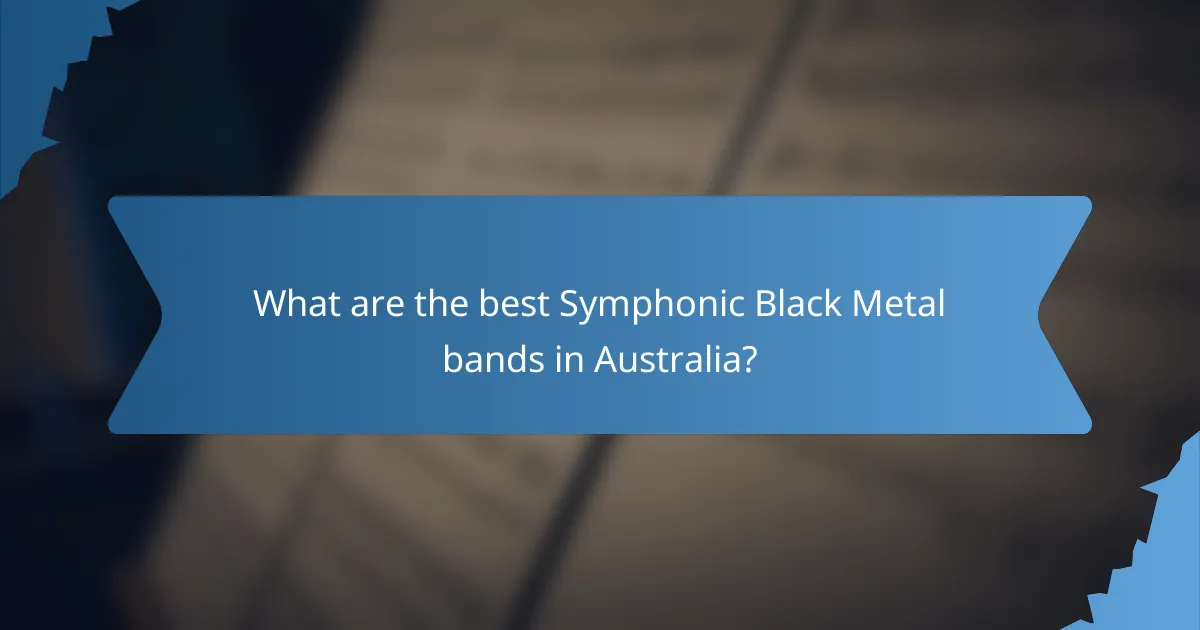 What are the best Symphonic Black Metal bands in Australia?
