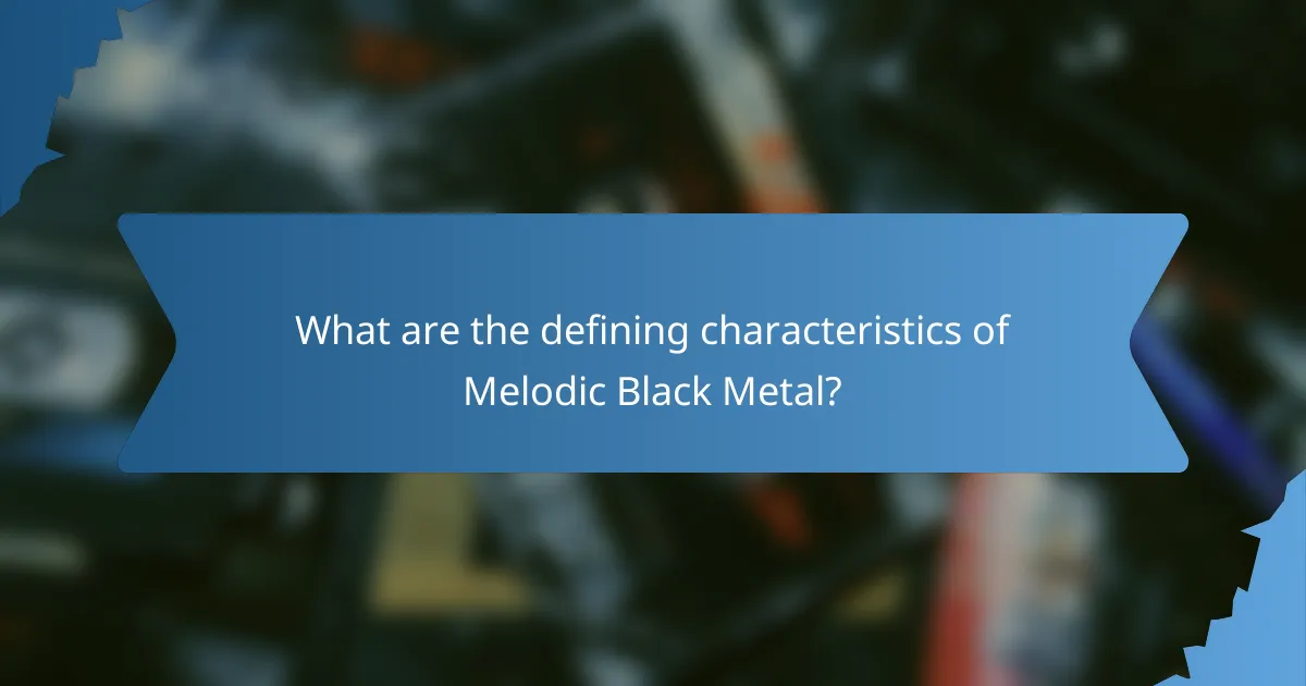 What are the defining characteristics of Melodic Black Metal?