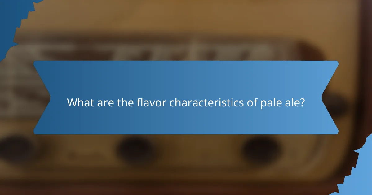 What are the flavor characteristics of pale ale?