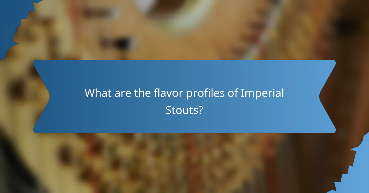 What are the flavor profiles of Imperial Stouts?