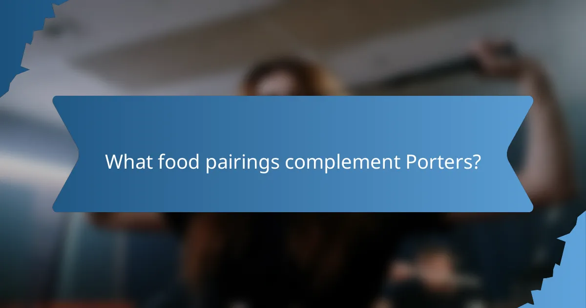 What food pairings complement Porters?