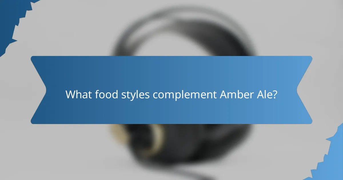 What food styles complement Amber Ale?